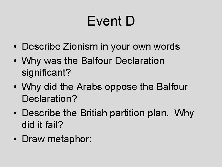 Event D • Describe Zionism in your own words • Why was the Balfour