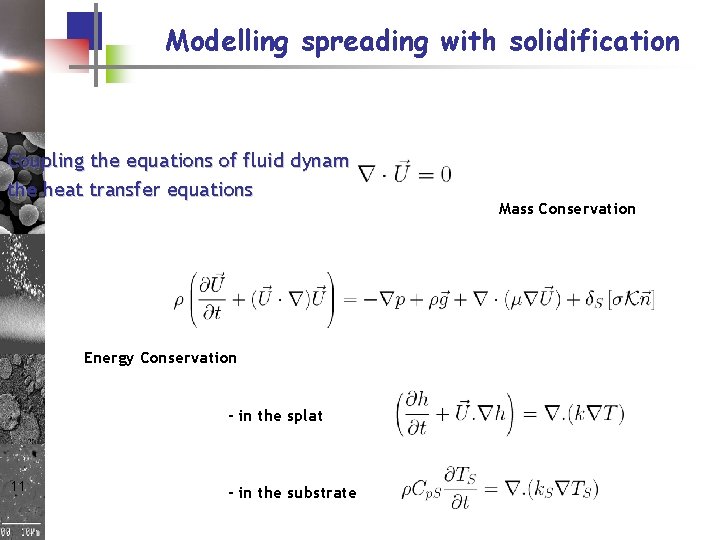 Modelling spreading with solidification Coupling the equations of fluid dynamics with the heat transfer Modelling spreading with solidification Coupling the equations of fluid dynamics with the heat transfer