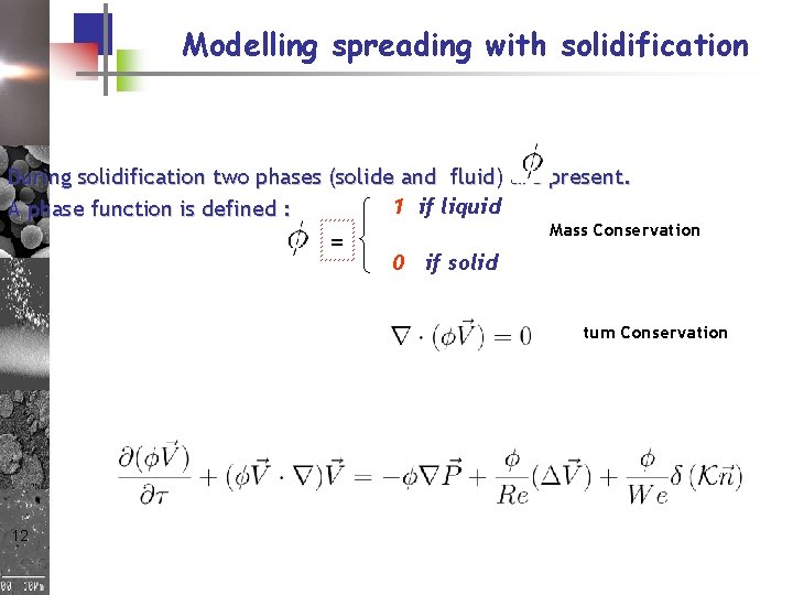Modelling spreading with solidification During solidification two phases (solide and fluid) are present. 1 Modelling spreading with solidification During solidification two phases (solide and fluid) are present. 1