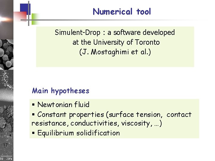 Numerical tool Simulent-Drop : a software developed at the University of Toronto (J. Mostaghimi Numerical tool Simulent-Drop : a software developed at the University of Toronto (J. Mostaghimi