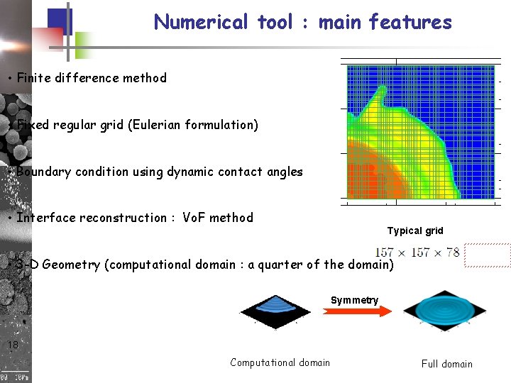 Numerical tool : main features • Finite difference method • Fixed regular grid (Eulerian Numerical tool : main features • Finite difference method • Fixed regular grid (Eulerian