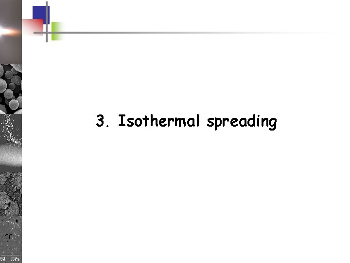 3. Isothermal spreading 20 3. Isothermal spreading 20