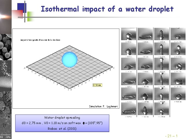 Isothermal impact of a water droplet Simulation F. Loghmari Water droplet spreading 21 d Isothermal impact of a water droplet Simulation F. Loghmari Water droplet spreading 21 d