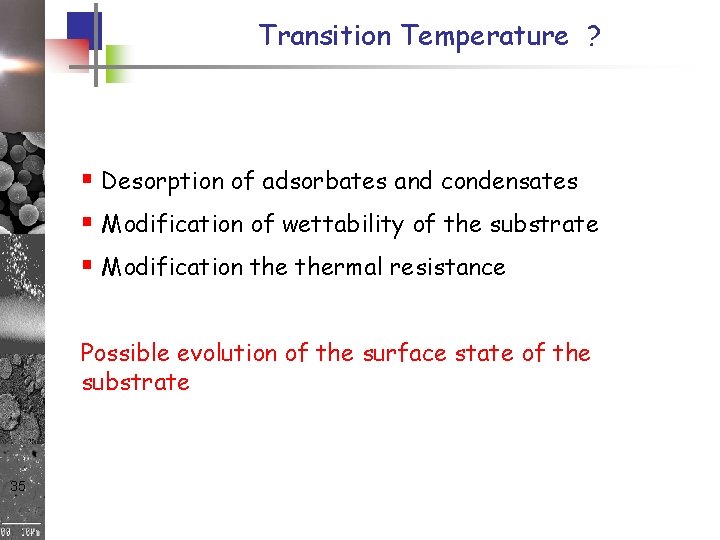 Transition Temperature ? § Desorption of adsorbates and condensates § Modification of wettability of Transition Temperature ? § Desorption of adsorbates and condensates § Modification of wettability of