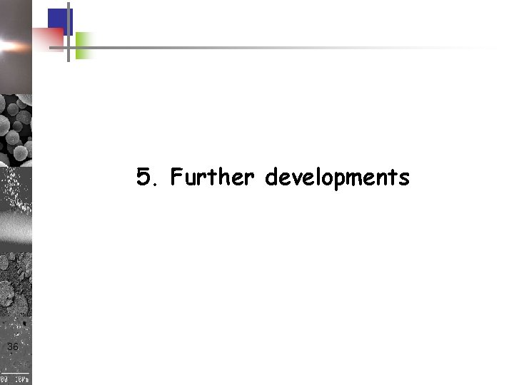 5. Further developments 36 5. Further developments 36