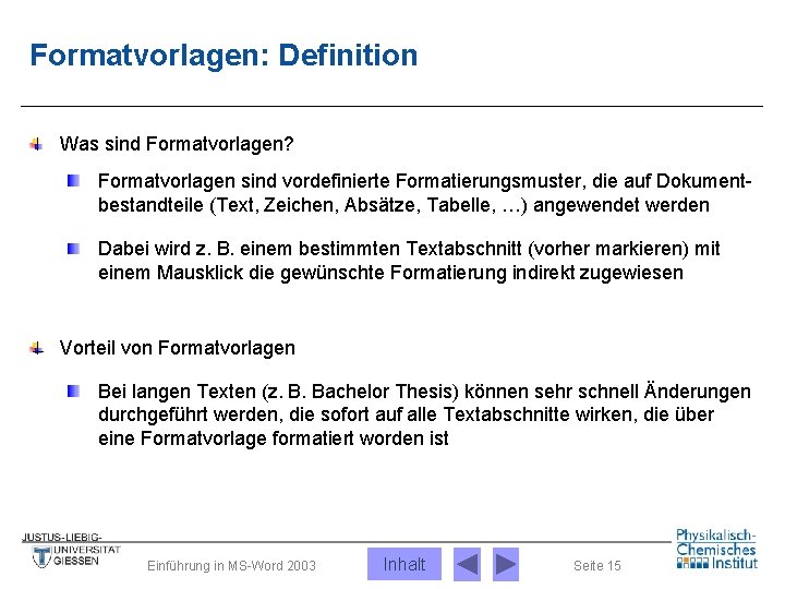 Formatvorlagen: Definition Was sind Formatvorlagen? Formatvorlagen sind vordefinierte Formatierungsmuster, die auf Dokumentbestandteile (Text, Zeichen,