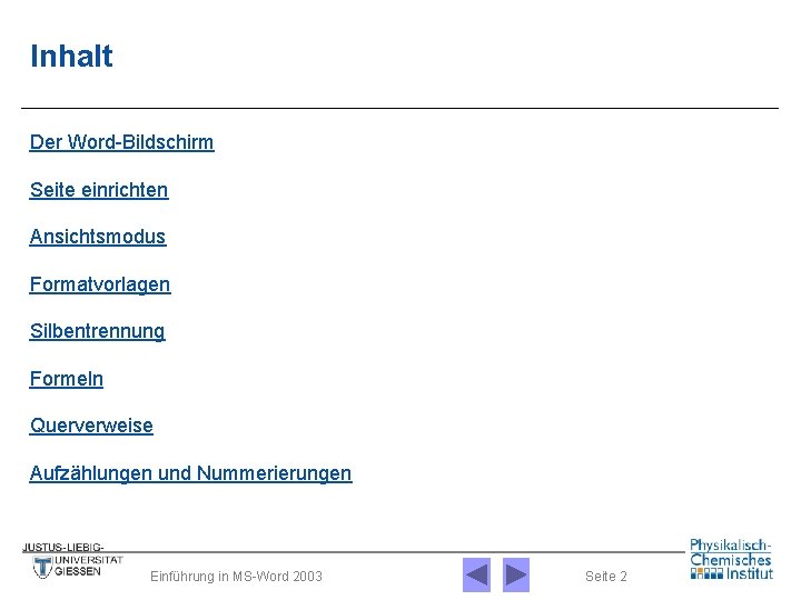 Inhalt Der Word-Bildschirm Seite einrichten Ansichtsmodus Formatvorlagen Silbentrennung Formeln Querverweise Aufzählungen und Nummerierungen Einführung