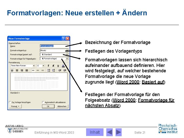 Formatvorlagen: Neue erstellen + Ändern Bezeichnung der Formatvorlage Festlegen des Vorlagentyps Formatvorlagen lassen sich