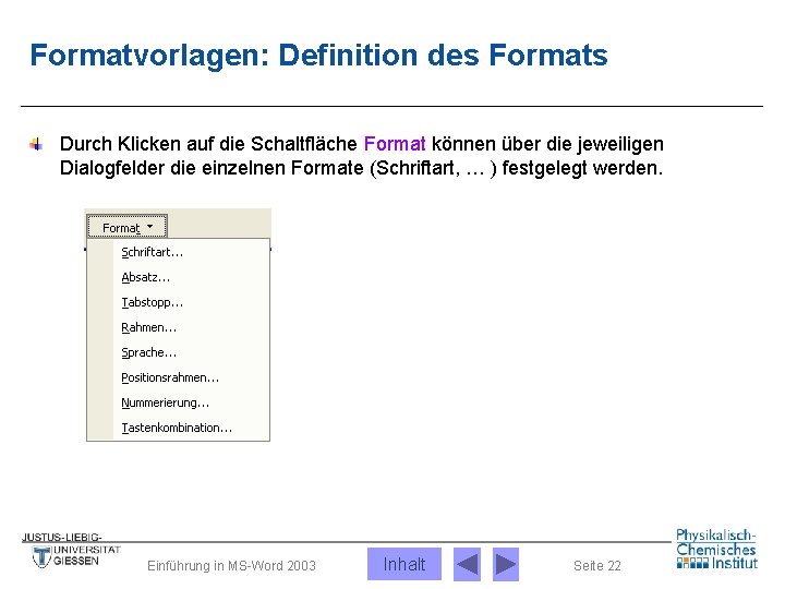 Formatvorlagen: Definition des Formats Durch Klicken auf die Schaltfläche Format können über die jeweiligen