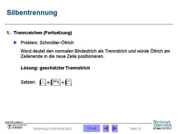 Silbentrennung 1. Trennzeichen (Fortsetzung) Problem: Schmöller-Öllrich Word deutet den normalen Bindestrich als Trennstrich und