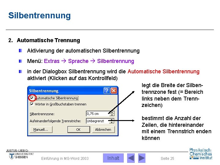 Silbentrennung 2. Automatische Trennung Aktivierung der automatischen Silbentrennung Menü: Extras Sprache Silbentrennung in der