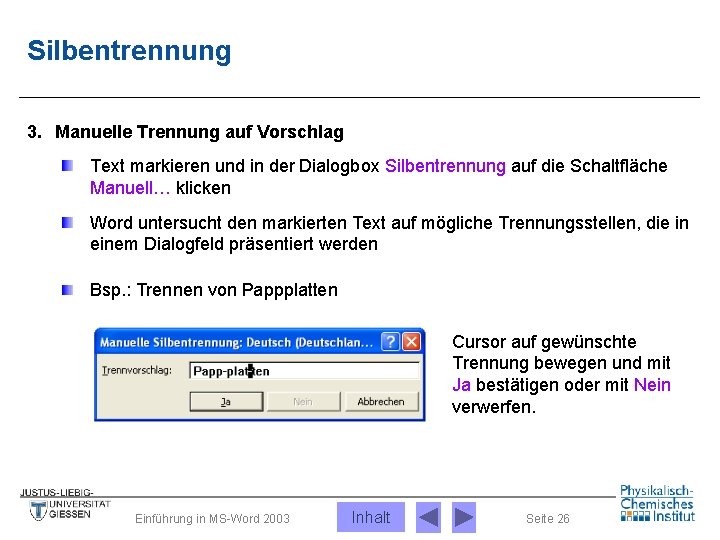 Silbentrennung 3. Manuelle Trennung auf Vorschlag Text markieren und in der Dialogbox Silbentrennung auf