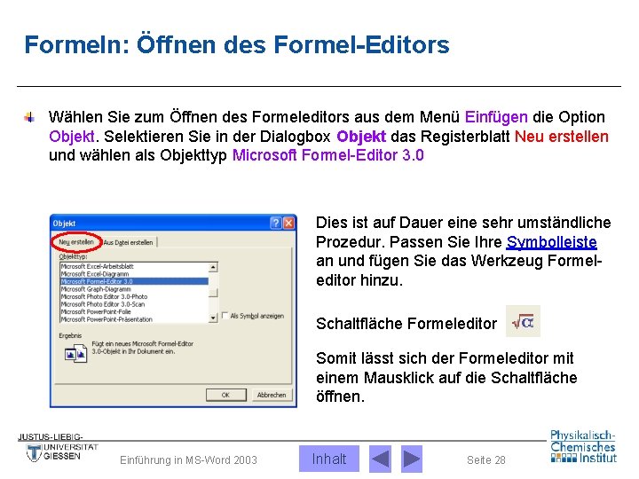 Formeln: Öffnen des Formel-Editors Wählen Sie zum Öffnen des Formeleditors aus dem Menü Einfügen