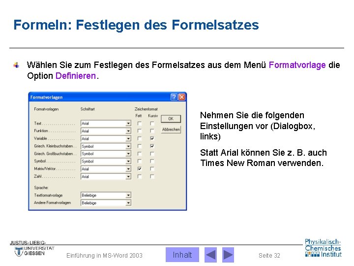 Formeln: Festlegen des Formelsatzes Wählen Sie zum Festlegen des Formelsatzes aus dem Menü Formatvorlage