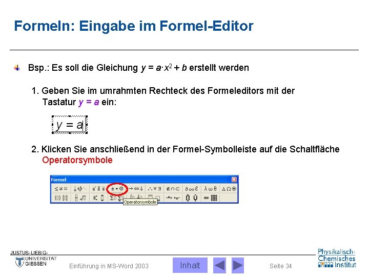 Formeln: Eingabe im Formel-Editor Bsp. : Es soll die Gleichung y = a·x 2