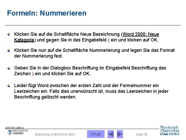 Formeln: Nummerieren Klicken Sie auf die Schaltfläche Neue Bezeichnung (Word 2000: Neue Kategorie) und