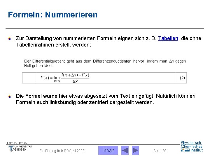 Formeln: Nummerieren Zur Darstellung von nummerierten Formeln eignen sich z. B. Tabellen, die ohne