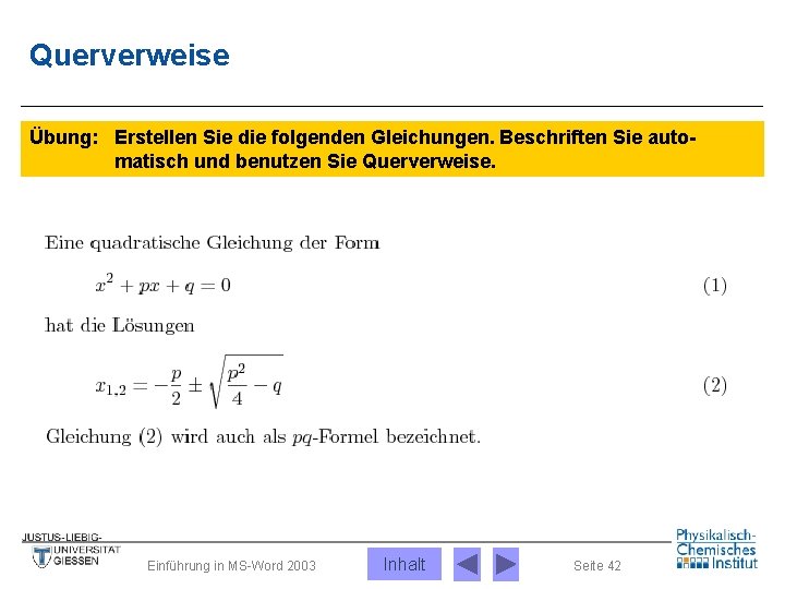 Querverweise Übung: Erstellen Sie die folgenden Gleichungen. Beschriften Sie automatisch und benutzen Sie Querverweise.