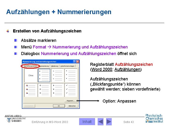 Aufzählungen + Nummerierungen Erstellen von Aufzählungszeichen Absätze markieren Menü Format Nummerierung und Aufzählungszeichen Dialogbox