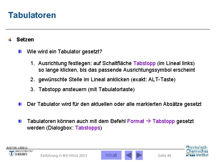 Tabulatoren Setzen Wie wird ein Tabulator gesetzt? 1. Ausrichtung festlegen: auf Schaltfläche Tabstopp (im