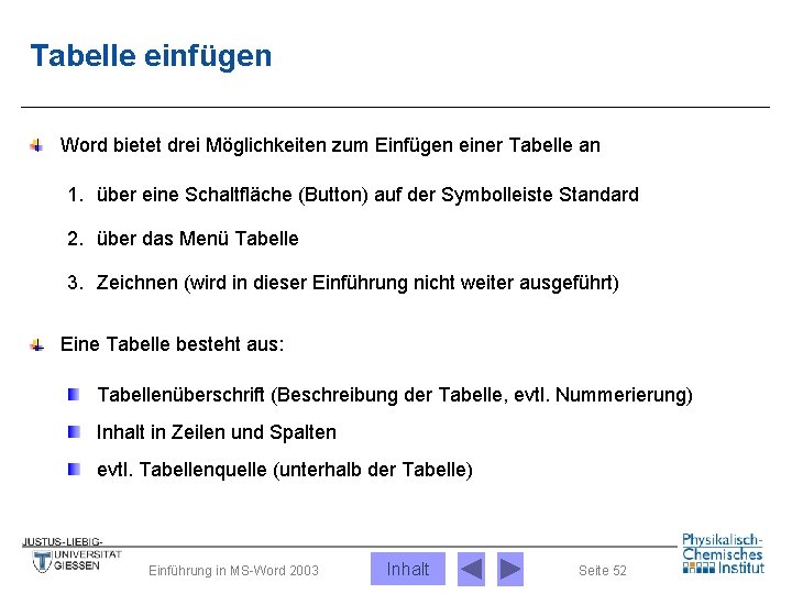 Tabelle einfügen Word bietet drei Möglichkeiten zum Einfügen einer Tabelle an 1. über eine