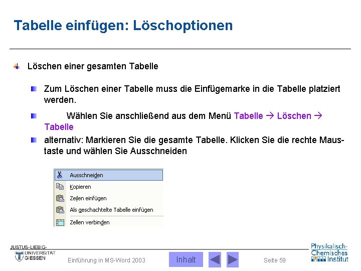 Tabelle einfügen: Löschoptionen Löschen einer gesamten Tabelle Zum Löschen einer Tabelle muss die Einfügemarke