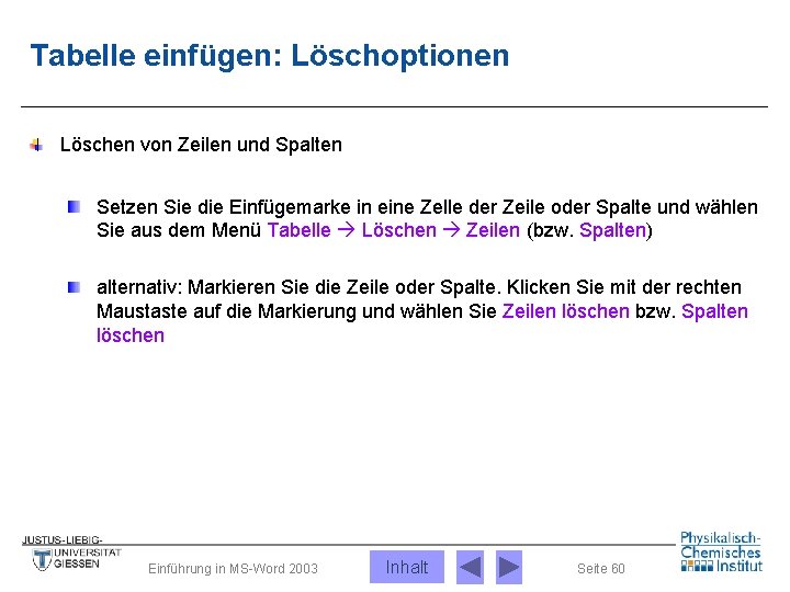 Tabelle einfügen: Löschoptionen Löschen von Zeilen und Spalten Setzen Sie die Einfügemarke in eine