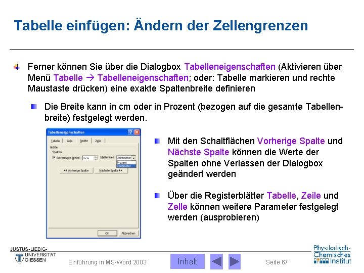 Tabelle einfügen: Ändern der Zellengrenzen Ferner können Sie über die Dialogbox Tabelleneigenschaften (Aktivieren über