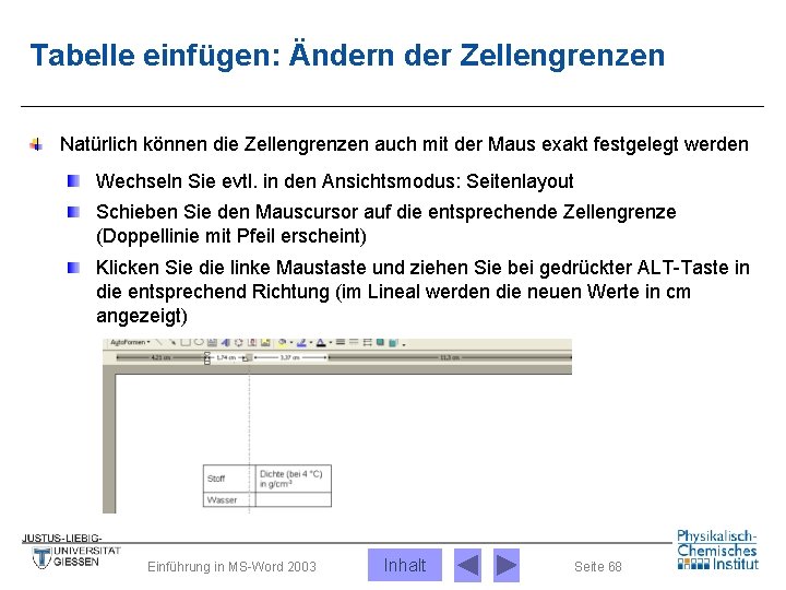 Tabelle einfügen: Ändern der Zellengrenzen Natürlich können die Zellengrenzen auch mit der Maus exakt