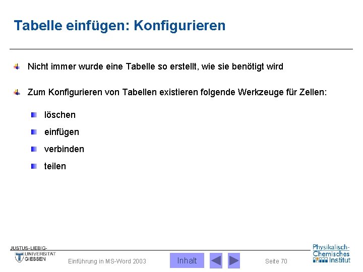 Tabelle einfügen: Konfigurieren Nicht immer wurde eine Tabelle so erstellt, wie sie benötigt wird