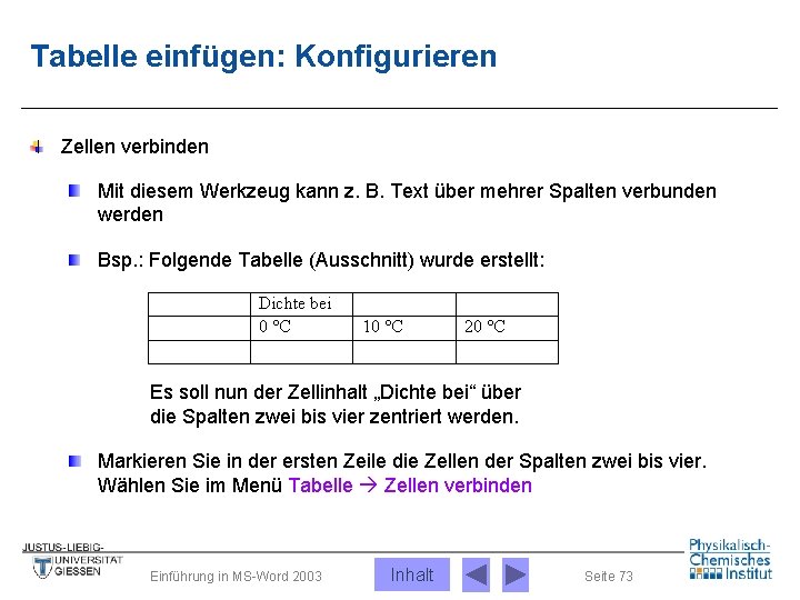 Tabelle einfügen: Konfigurieren Zellen verbinden Mit diesem Werkzeug kann z. B. Text über mehrer