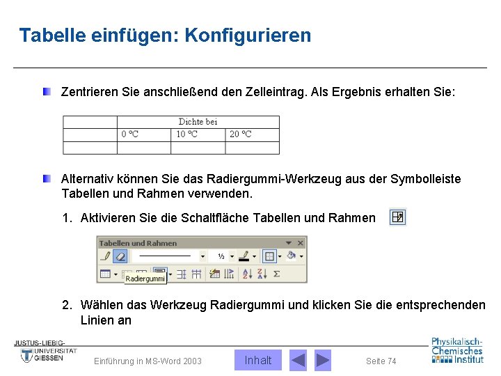 Tabelle einfügen: Konfigurieren Zentrieren Sie anschließend den Zelleintrag. Als Ergebnis erhalten Sie: Alternativ können