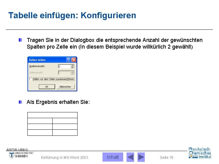 Tabelle einfügen: Konfigurieren Tragen Sie in der Dialogbox die entsprechende Anzahl der gewünschten Spalten