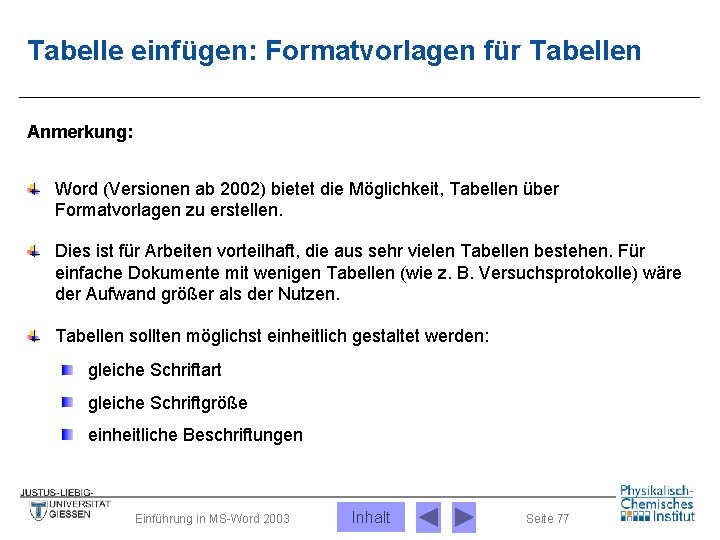 Tabelle einfügen: Formatvorlagen für Tabellen Anmerkung: Word (Versionen ab 2002) bietet die Möglichkeit, Tabellen