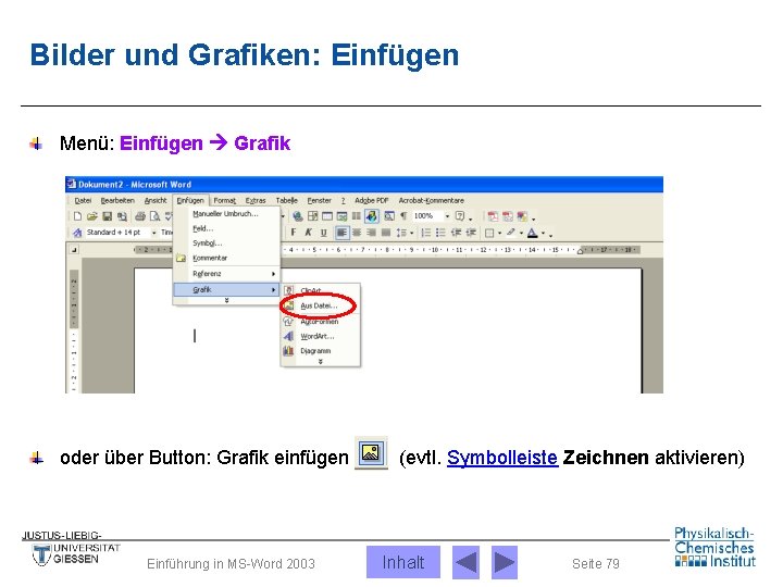 Bilder und Grafiken: Einfügen Menü: Einfügen Grafik oder über Button: Grafik einfügen Einführung in