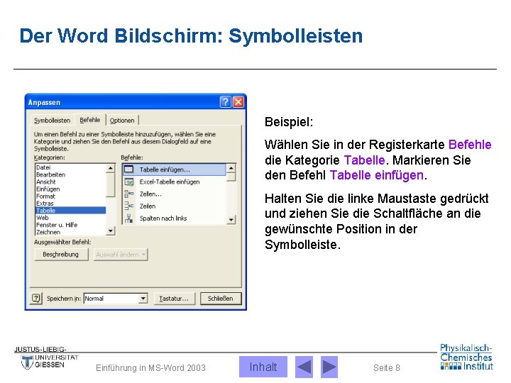 Der Word Bildschirm: Symbolleisten Beispiel: Wählen Sie in der Registerkarte Befehle die Kategorie Tabelle.