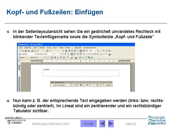 Kopf- und Fußzeilen: Einfügen In der Seitenlayoutansicht sehen Sie ein gestrichelt umrandetes Rechteck mit