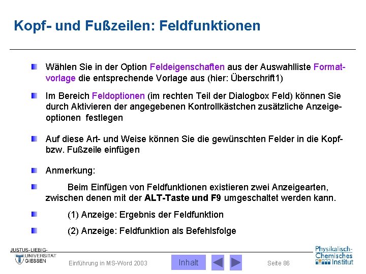 Kopf- und Fußzeilen: Feldfunktionen Wählen Sie in der Option Feldeigenschaften aus der Auswahlliste Formatvorlage