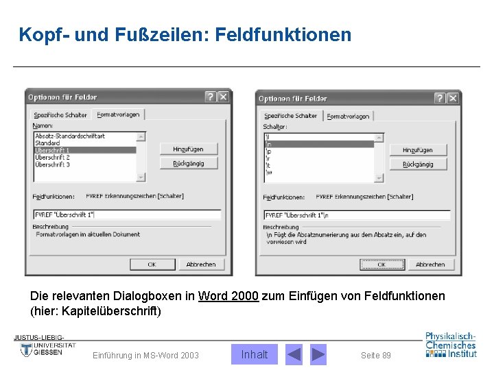 Kopf- und Fußzeilen: Feldfunktionen Die relevanten Dialogboxen in Word 2000 zum Einfügen von Feldfunktionen