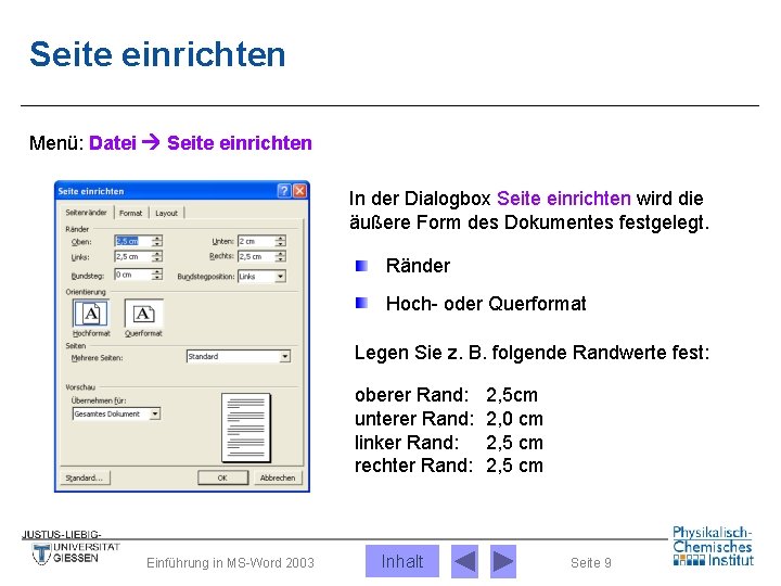 Seite einrichten Menü: Datei Seite einrichten In der Dialogbox Seite einrichten wird die äußere