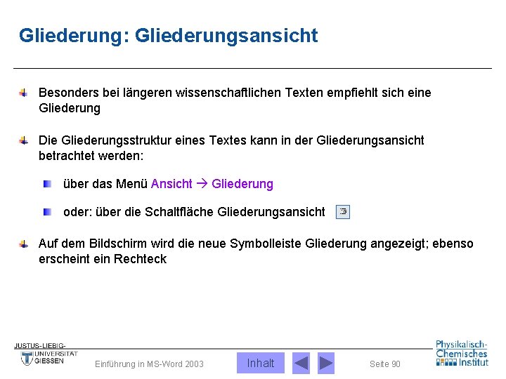 Gliederung: Gliederungsansicht Besonders bei längeren wissenschaftlichen Texten empfiehlt sich eine Gliederung Die Gliederungsstruktur eines