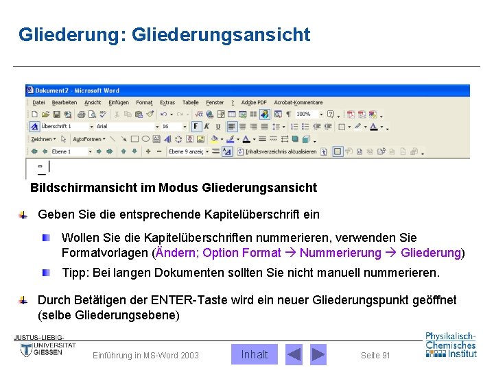 Gliederung: Gliederungsansicht Bildschirmansicht im Modus Gliederungsansicht Geben Sie die entsprechende Kapitelüberschrift ein Wollen Sie