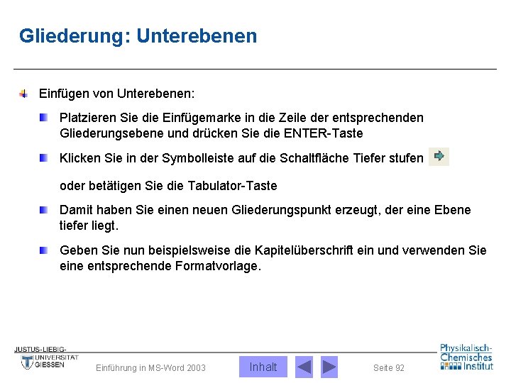 Gliederung: Unterebenen Einfügen von Unterebenen: Platzieren Sie die Einfügemarke in die Zeile der entsprechenden