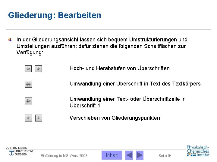 Gliederung: Bearbeiten In der Gliederungsansicht lassen sich bequem Umstrukturierungen und Umstellungen ausführen; dafür stehen