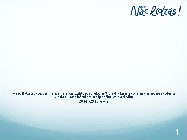 Rezultātu apkopojums par vispārizglītojošo skolu 3. un 4. klašu skolēnu un vidusskolēnu viedokli par