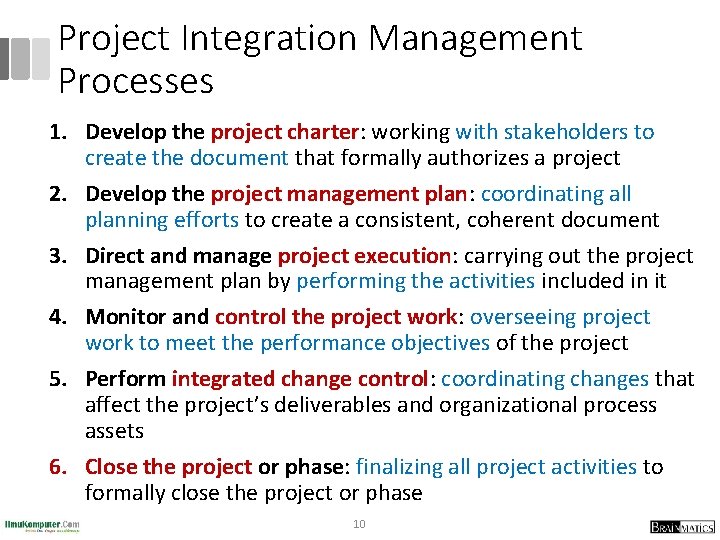 Project Integration Management Processes 1. Develop the project charter: working with stakeholders to create