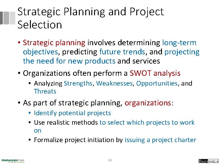 Strategic Planning and Project Selection • Strategic planning involves determining long-term objectives, predicting future