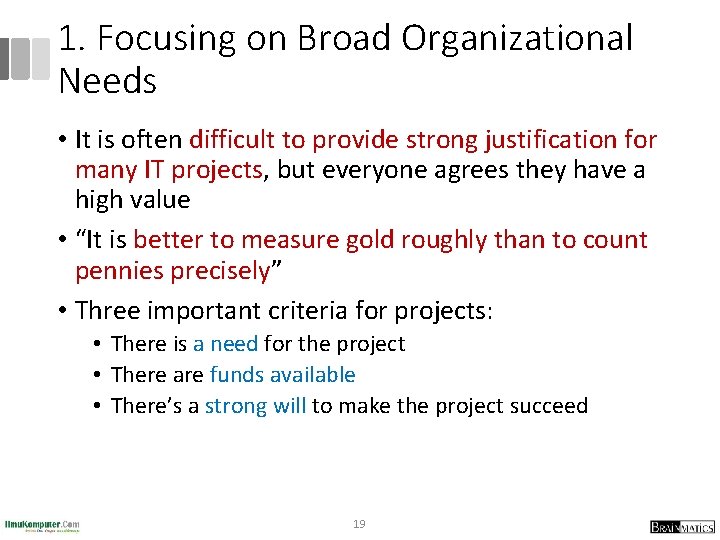 1. Focusing on Broad Organizational Needs • It is often difficult to provide strong