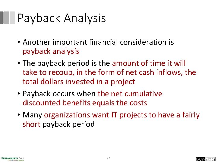 Payback Analysis • Another important financial consideration is payback analysis • The payback period