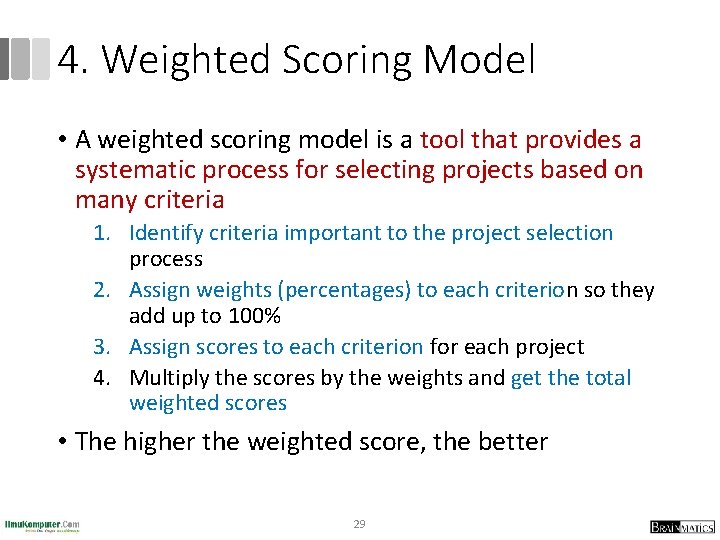 4. Weighted Scoring Model • A weighted scoring model is a tool that provides